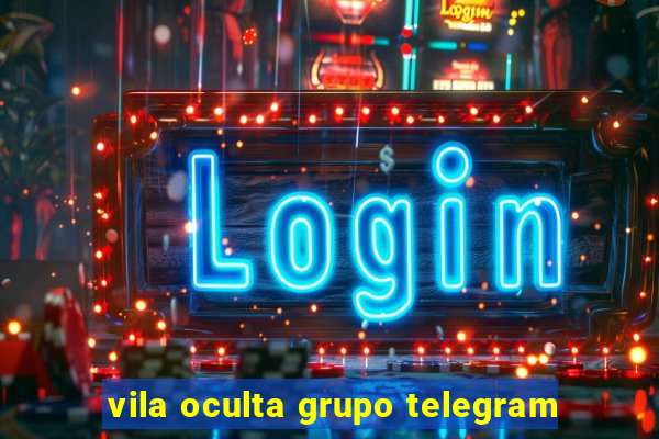 vila oculta grupo telegram